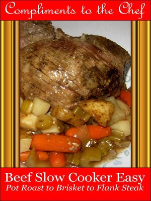 cover image of Beef--Slow Cooker Easy--Pot Roast to Brisket to Flank Steak